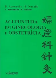 Livro - Acupuntura em ginecologia e obstetr�cia B. Auteroche