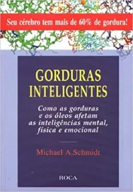 Gorduras Inteligentes Autor: Schmidt, Michael A. 8572413073