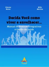 Livro Decida Voc� como viver e envelhecer. S.Neves/M.Martins 8560416803