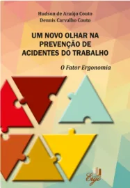 Um Novo Olhar na Preven��o de Acidentes do Trabalho: O Fator Ergonomia