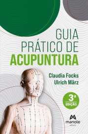 Guia pr�tico de acupuntura: Localiza��o de pontos e t�cnicas de pun��o  Claudia Focks