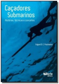 Livro Caadores Submarinos. Histrias, Tcnicas E Conceitos