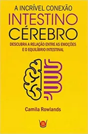 A Incr�vel Conex�o Intestino C�rebro