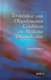 Livro Terap�utica Com Oligoelementos Catal�ticos em Medicina Ortomolecular 
