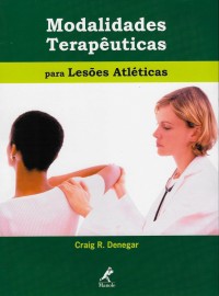 Livro - Modalidades Terapêuticas para Lesões Atléticas - Denegar