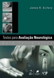 Livro - Testes para Avalia��o Neurol�gica: Guia Fotogr�fico James R. Scifers 