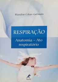 Respira��o: anatomia: Ato Respirat�rio Blandine Calais-Germain - 8520424341