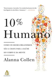 10% Humano Como os Micro-organismos s�o a Chave para a Sa�de