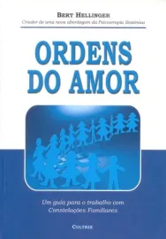 Ordens do Amor: Um Guia Para o Trabalho com Constela��es Familiares � Bert Hellinger-853160785X
