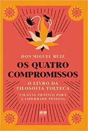 Livro Os quatro compromissos: O livro da filosofia Tolteca