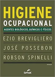 Higiene ocupacional: Agentes biol�gicos, qu�micos e f�sicos Ezio Brevigliero  Jos� Possebon, Robson Spin 