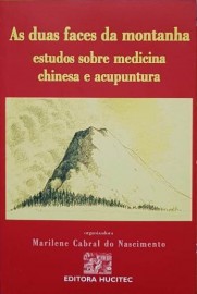 Duas Faces da Montanha, As - Estudos sobre Medicina Chinesa e Acupuntura 1 Janeiro 2006 por Mirelene Cabral do Nascimento 8527107007