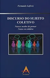 Discurso do Sujeito Coletivo - Fernando Lef�vre 8560416625 