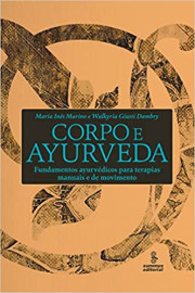 Corpo e Ayurveda Fundamentos Ayurv�dicos para Terapias Manua