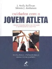 Livro - Cuidados Com o Jovem Atleta Sullivan  Andy/ Anderson