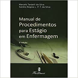 Livro Manual de Procedimentos para Estgio em Enfermagem Marcelo Tardelli da Silva (Autor)