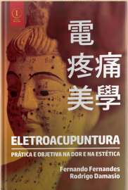 Eletroacupuntura – Prática e Objetiva na dor e na Estética Fernando Fernandes e Rodrigo Damasio - 8553175065