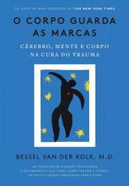 Livro O Corpo Guarda as Marcas - Dr. Bessel Van Der Kolk