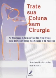 Livro Trate Sua Coluna Sem Cirurgia Autor: Hochschuler, Stephen