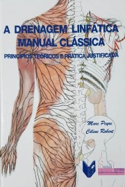 A Drenagem Linfática Manual Clássica - Princípios Teóricos e Prática Justificada Marc Peyre Celine Robert  9789729835705