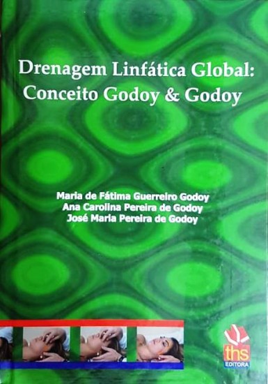Drenagem linftica global: Conceito Godoy & Godoy Jos Maria Pereira de Godoy 8560397914