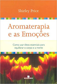 Livro Aromaterapia e as emo��es Como usar �leos essenciais