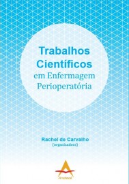 Trabalhos Científicos em Enfermagem Perioperatória. Rachel de Carvalho (organizadora) 8560416765 