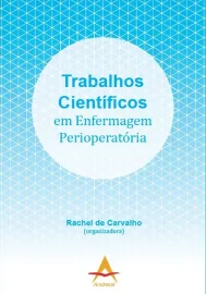 Trabalhos Cient�ficos em Enfermagem Perioperat�ria. Rachel de Carvalho (organizadora) 8560416765 