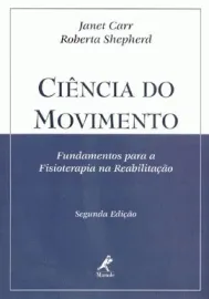 Ci�ncia do movimento: Fundamentos para a Fisioterapia na Reabilita��o Janet Carr, Roberta Shepherda