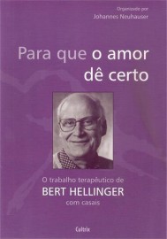 Para que o Amor dê Certo: o Trabalho Terapêutico de Bert Hellinger - 8531608341 