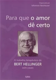 Para que o Amor d� Certo: o Trabalho Terap�utico de Bert Hellinger - 8531608341 