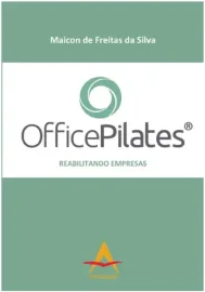 Officepilates - Reabilitando Empresas - Maicon de Freitas da Silva 856041651X