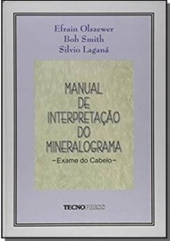 Manual de Interpretacao do Mineralograma- Exame do cabelo - Efrain Olszewer, Bob Smith, Silvio Laganá 8586543144