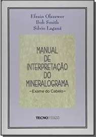 Manual de Interpretacao do Mineralograma- Exame do cabelo - Efrain Olszewer, Bob Smith, Silvio Lagan� 8586543144
