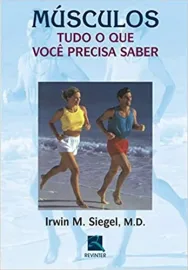  M�sculos: Tudo o que Voc� Precisa Saber Irwin M. Siegel - 857309995X