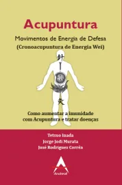 Livro Acupuntura Movimentos de Energia de Defesa (Cronoacupuntura de Energia Wei) Tetsuo  Inada