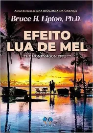 Efeito Lua de Mel [Paperback] H. Lipton, Bruce and Vick, Yma