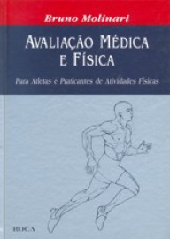 Avalia��o Medica e F�sica - Para Atletas e Praticantes de Atividades F�sicas Molinari