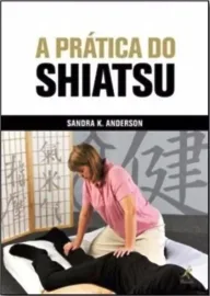 A pr�tica do shiatsu Sandra K. Anderson - 852042760X