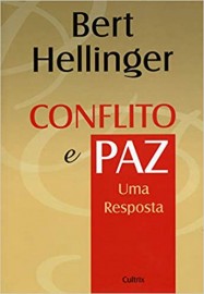 Conflito e Paz: Uma Resposta - 23 Maio 2007 por Bert Hellinger (Autor)8531609674