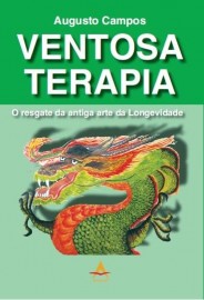 Ventosa Terapia - O resgate da antiga arte da longevidade Augusto Campos 8560416412