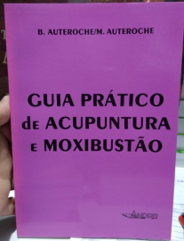 Guia pr�tico de acupuntura e moxabust�o- Auteroche/Auteroche
