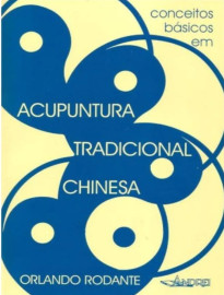Conceitos B�sicos em Acupuntura Tradicional Chinesa -Rodante