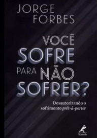 Livro Voce Sofre Para Nao Sofrer?