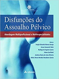 Disfunções do assoalho pélvico: Abordagem Multiprofissional e Multiespecialidades [Hardcover] Araujo, Sergio Eduardo Alo