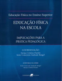 Educa��o F�sica na Escola: Implica��es Para a Pr�tica Pedag�