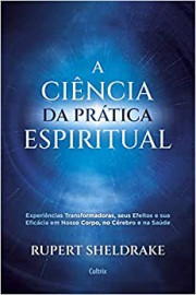 A Ci�ncia da Pr�tica Espiritual Experi�ncias Transformadoras