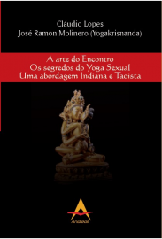 A Arte do Encontro Os Segredos do Yoga sexual Uma abordagem Indiana e Taoista 8560416903
