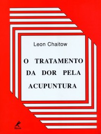 O tratamento da dor pela acupuntura Chaitow, Leon