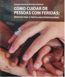 Livro - Como Cuidar De Pessoas Com Feridas: Desafios Para A Pr�tica Multiprofissional